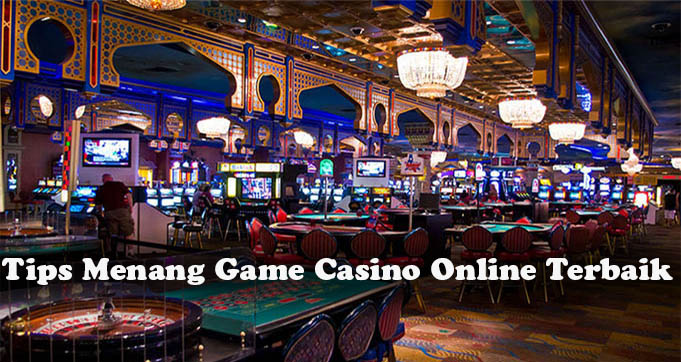 Tips Menang Game Casino Online Terbaik